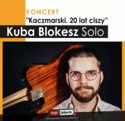 Sandomierz Wydarzenie Koncert Koncert "Kaczmarski. 20 lat ciszy" - Kuba Blokesz Solo